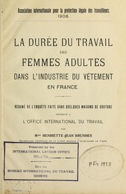 Cover of: La dure e du travail des femmes adultes dans l'industrie du ve tement en France: Re sume  de l'enque te faite dans quelques maisons de couture, pre sente e a   l'Office international du Travail