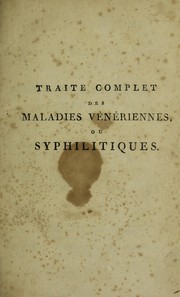 Cover of: Trait©♭ complet sur les symptomes, les effets, la nature et le traitement des maladies syphilitiques