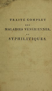 Cover of: Trait©♭ complet sur les symptomes, les effets, la nature et le traitement des maladies syphilitiques