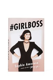Cover of: Girl Boss: The founder of Nasty Gal offers a sassy and irreverent manifesto for ambitious young women
