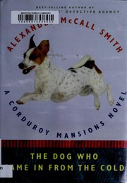 Cover of: The dog who came in from the cold by Alexander McCall Smith