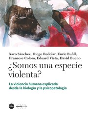 Cover of: ¿Somos una especie violenta?: la violencia humana explicada desde la biología y la psicopatología