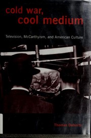 Cover of: Cold War, cool medium: television, McCarthyism, and American culture