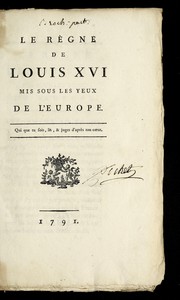 Cover of: Le re  gne de Louis XVI mis sous les yeux de l'Europe