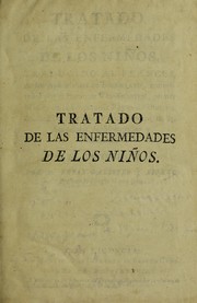 Cover of: Tratado de las enfermedades de los ni©łos: traducido al frances, de los Aphorismos de Boerhaave, comentados por el Baron de Van-Swieten ... por Mr. Paul ... y al castellano, por D. Felix Galisteo y Xiorro