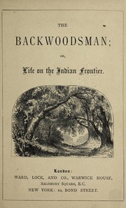 Cover of: The backwoodsman: or, Life on the Indian frontier.