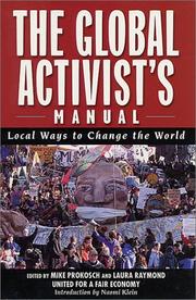Cover of: The Global activist's manual by [edited by] Mike Prokosch and Laura Raymond ; United for a Fair Economy.