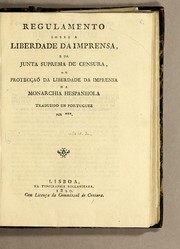 Cover of: Regulamento sobre a liberdade da imprensa, e da Junta Suprema de Censura, ou protecçaõ da liberdade da imprensa na monarchia hespanhola