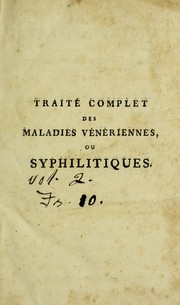 Cover of: Trait©♭ complet sur les sympt©þmes, les effets, la nature et le traitement des maladies syphilitiques