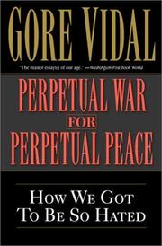 Cover of: Perpetual war for perpetual peace by Gore Vidal