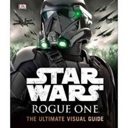 Cover of: Star Wars Rogue One : The Ultimate Visual Guide by 