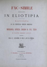 Cover of: Fac-simile eseguito in eliotipia: raccolta di 120 principali disegni originali di Michelangelo, Raffaello, Leonardo da Vinci, Tiziano, e d'altri celebri artisti esistenti nella R. Accademia di belle arti in Venezia