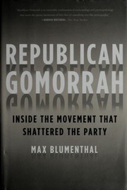 Cover of: Republican Gomorrah: inside the movement that shattered the party