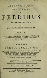 Cover of: Observationes medicinales de febribus intermittentibus et qua ratione eisdem medendum sit by Karl Strack, Karl Strack