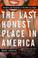 Cover of: The last honest place in America