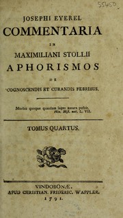 Cover of: Josephi Eyerel Commentaria in Maximiliani Stollii Aphorismos de cognoscendis et curandis febribus