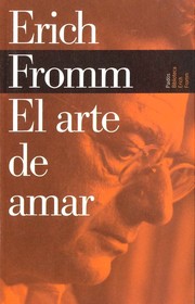 Cover of: El arte de amar/ The Art of Loving (Biblioteca Erich Fromm/ Erich Fromm Library) by Erich Fromm