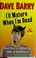 Cover of: I'll mature when I'm dead