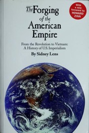 Cover of: The Forging Of The American Empire: From the Revolution to Vietnam by Sidney Lens