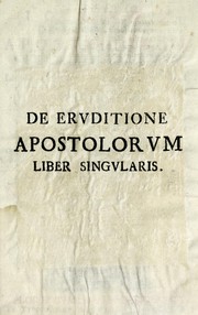 Cover of: Io. LamI De eruditione Apostolorum liber singularis: in quo multa, quae primitivorum Christianorum litteras, doctrinas, scripta, placita, studia, conditionem, censum, mores, & ritus, attinent, exponuntur, & illustrantur : critice sacra iuvatur et promovetur Prima Beati Pauli Apostoli ad Corinthios Epistola passim edisseritur : pluria proferuntur inedita apteque dissertationes duae interseruntur quarum prima est De re vestiaria Christiani hominis primitivi : altera de codicibus MSS. Novi Foederis, qui in bibliothecis Florentinis adservantur : Ad Nereum Corsinium S.R.E. Diaconum Cardinalem amplissimum