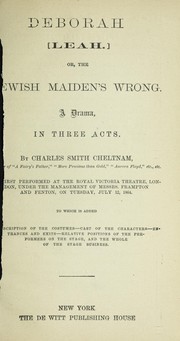 Cover of: Deborah (Leah) or, The Jewish maiden's wrong: A drama, in three acts ... As first performed at the Royal Victoria Theatre, London ... July 12, 1864 ...