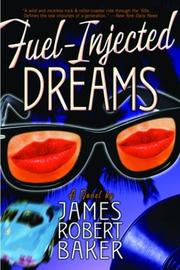 Cover of: Fuel injected dreams by James Robert Baker