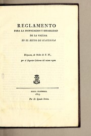 Reglamento para la propagacion y estabilidad de la vacuna en el reyno de Guatemala by Spain