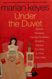 Cover of: Under the duvet: shoes, reviews, having the blues, builders, babies, families, and other calamities