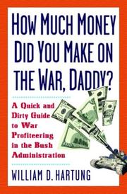 Cover of: How Much Are You Making on the War Daddy? A Quick and Dirty Guide to War Profiteering in the Bush Administration