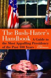 Cover of: The Bush-hater's handbook: a guide to the most appalling presidency of the past 100 years