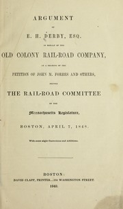 Argument of E.H. Derby, esq., in behalf of the Old Colony Rail-Road Company by E. H. Derby