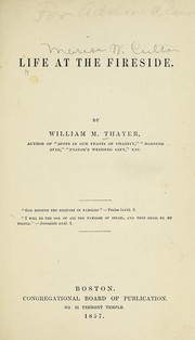 Cover of: Life at the fireside by William M. Thayer