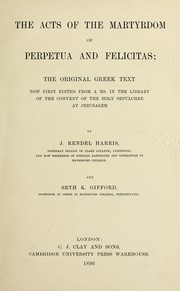 Cover of: The acts of the martyrdom of Perpetua and Felicitas | James Rendel Harris