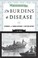 Cover of: The burdens of disease