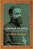 Cover of: Armenian Golgotha: A Memoir of the Armenian Genocide, 1915-1918