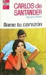 Cover of: Dame tu corazón by Carlos de Santander