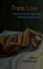 Cover of: Trans/love: radical sex, love, and relationships beyond the gender binary