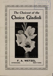 Cover of: The choicest of the choice gladioli | F.A. Wetzel (Firm)