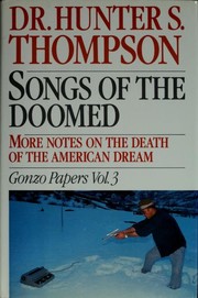Cover of: Songs of the doomed: more notes on the death of the American dream : Gonzo papers, vol. 3
