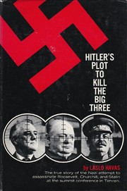Hitler's plot to kill the Big Three by Laslo Havas