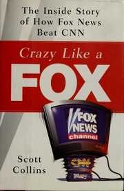 Cover of: Crazy like a fox: the inside story of how Fox News beat CNN