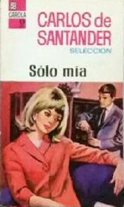 Cover of: Sólo mía