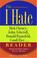 Cover of: The I hate Dick Cheney, John Ashcroft, Donald Rumsfeld, Condi Rice -- reader
