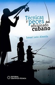 TÉCNICAS Y PECES DEL AFICIONADO CUBANO by Ismael León Almeida