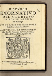 Cover of: Discurso exornatiuo del glorioso patron de las Españas Santiago by Gregorio López de Aguilar