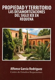 Cover of: Propiedad y territorio: las desamortizaciones del siglo XIX en Requena (1768-1900)