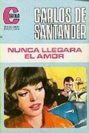 Cover of: Nunca llegará el amor by 