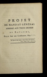 Cover of: Projet de mandat ge ne ral: adresse  aux trois ordres du royaume ; pour fixer une constitution