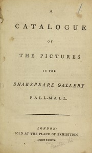 A catalogue of the pictures in the Shakspeare Gallery, Pall-Mall by John Boydell, William Shakespeare