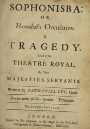 Cover of: Sophonisba, or, Hannibal's overthrow: a tragedy acted at the Theatre Royal by Their Majesties Servants